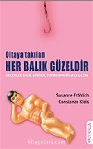 Oltaya Takılan Her Balık Güzeldir