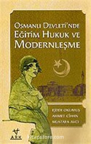 Osmanlı Devleti'nde Eğitim Hukuk ve Modernleşme