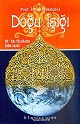 Doğu Işığı / VII-XIII. Yüzyıllarda İslam Sanatı