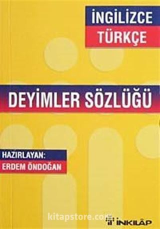 İngilizce Türkçe Deyimler Sözlüğü (Erdem Öndoğan)