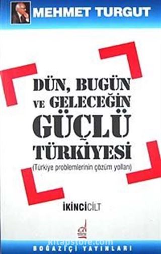 Dün Bugün ve Geleceğin Güçlü Türkiyesi (2 Cilt)