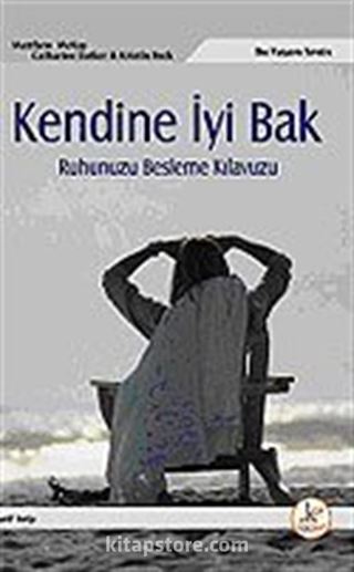 Kendine İyi Bak / Ruhunuzu Besleme Kılavuzu