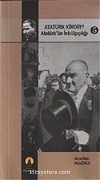 Atatürk Kimdir? Atatürk'ün İnkilapçılığı 5