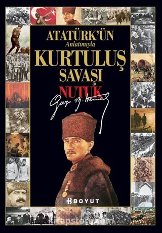 Kurtuluş Savaşı - Nutuk / Atatürk'ün Anlatımıyla