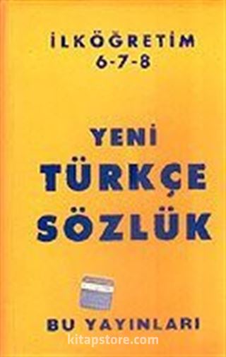 Yeni İlköğretim Türkçe Sözlük / 6-7-8 / (İthal+Plastik Ciltli)