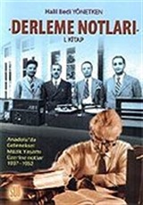 Derleme Notları 1. Kitap / Anadolu'da Geleneksel Müzik Yaşamı Üzerine Notlar 1937-1952