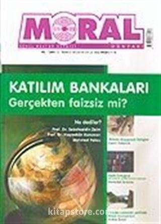 Moral Dergisi Sayı: 32 Temmuz-Ağustos-Eylül Yıl: 7