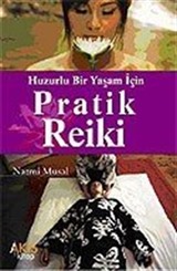 Pratik Reiki / Huzurlu Bir Yaşam İçin