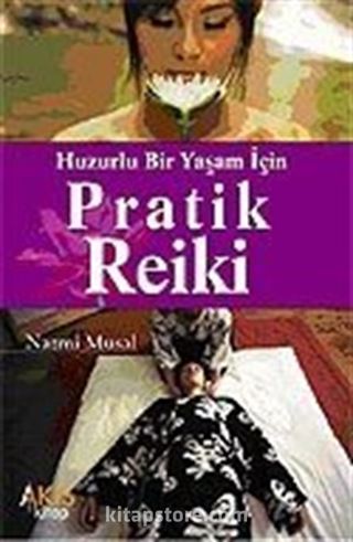 Pratik Reiki / Huzurlu Bir Yaşam İçin