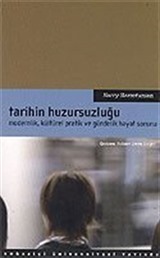 Tarihin Huzursuzluğu / Modernlik, Kültürel Pratik ve Gündelik Hayat Sorunu