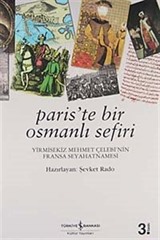 Paris'te Bir Osmanlı Sefiri / Yirmisekiz Mehmet Çelebi'nin Fransa Seyahatnamesi