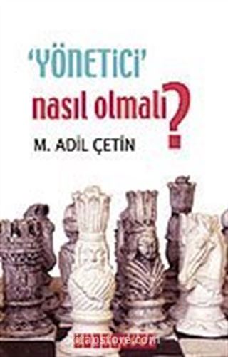 Yönetici Nasıl Olmalı