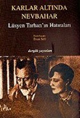 Karlar Altında Nevbahar / Lüsyen Tarhan'ın Hatıraları