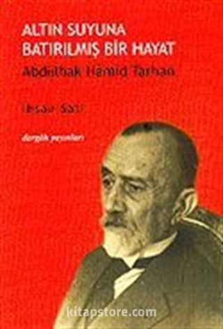 Altın Suyuna Batırılmış Bir Hayat Abdülhak Hamid Tarhan