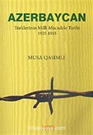 Azerbaycan Türklerinin Milli Mücadele Tarihi 1920-1945