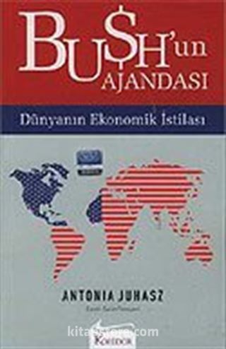 Bush'un Ajandası / Dünyanın Ekonomik İstilası