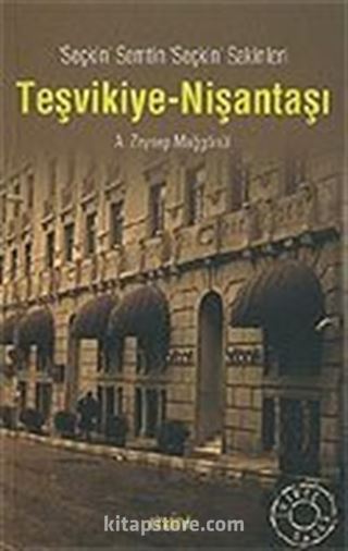 Teşvikiye-i Nişantaşı / Seçkin Semtin Seçkin Sakinleri