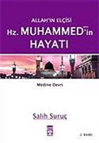 Cilt: 2 Medine Devri / Allah'ın Elçisi Hz. Muhammed (s.a.v.)'in Hayatı