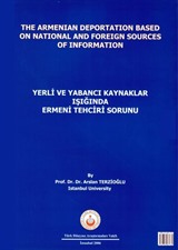 Yerli ve Yabancı Kaynakların Işığında Ermeni Tehciri Meselesi