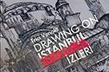 İstanbul İzleri / Drawing On Istanbul