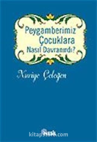 Peygamberimiz Çocuklara Nasıl Davranırdı?