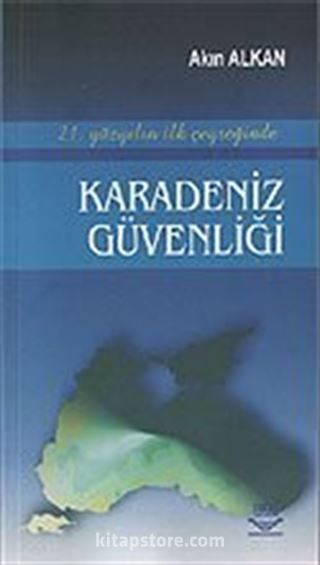 21. Yüzyılın İlk Çeyreğinde Karadeniz Güvenliği