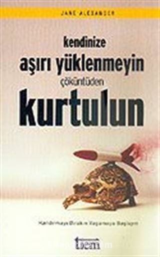 Kendinize Aşırı Yüklenmeyin Çöküntüden Kurtulun