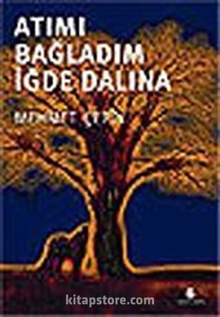 Atımı Bağladım İğde Dalına