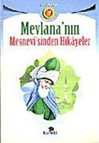 Mevlana'nın Mesnevisinden Seçme Hikayeler