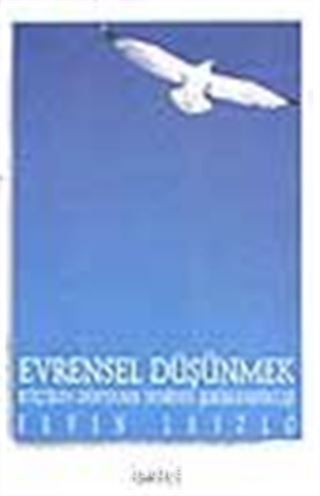 Evrensel Düşünmek -Küçülen Dünyanın Yeniden Şekillendirilişi