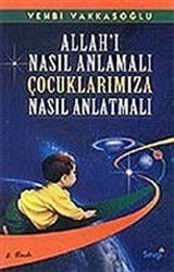 Allahı Nasıl Anlamalı Çocuklarımıza Nasıl Anlatmalı