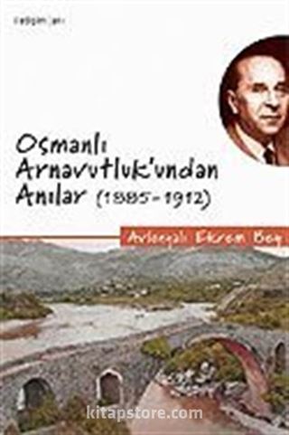 Osmanlı Arnavutluk'undan Anılar 1885-1912