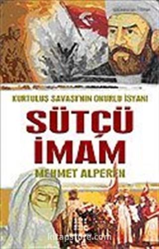 Sütçü İmam / Kurtuluş Savaşı'nın Onurlu İsyanı