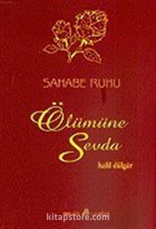 Ölümüne Sevda Sahabe Ruhu