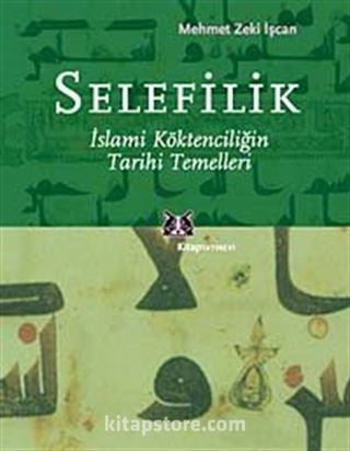 Selefilik / İslami Köktenciliğin Tarihi Temelleri