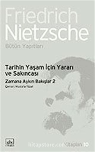 Tarihin Yaşam İçin Yararı ve Sakıncası / Zamana Aykırı Bakışlar 2