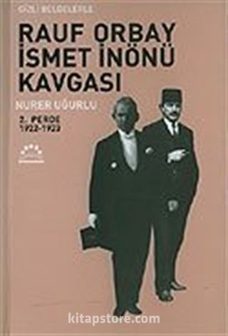 2. Perde 1922-1923-Gizli Belgelerle Rauf Orbay İsmet İnönü Kavgası