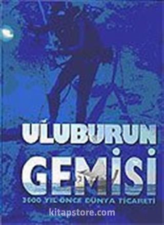 Uluburun Gemisi 3000 Yıl Önce Dünya Ticareti