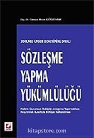 Sözleşme Yapma Yükümlülüğü Zorunlu Unsur Doktrinine Dayalı