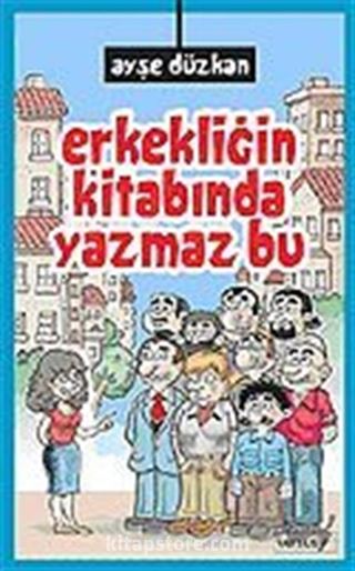 Erkekliğin Kitabında Yazmaz Bu