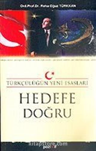 Hedefe Doğru Türkçülüğün Yeni Esasları