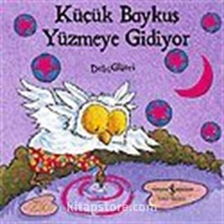 Küçük Baykuş Yüzmeye Gidiyor / Orman Masalları