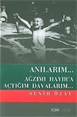 Anılarım... Ağzımı Hayır'a Açtığım Davalarım...