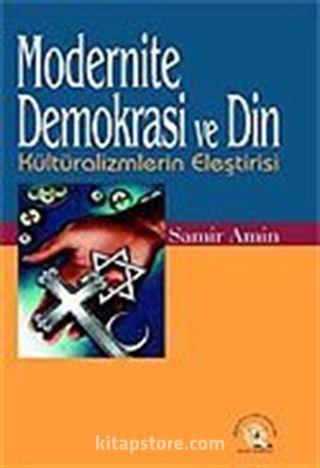 Modernite Demokrasi ve Din Kültüralizmlerin Eleştirisi