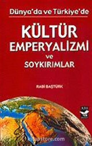 Kültür Emperyalizmi ve Soykırımlar Dünya'da ve Türkiye'de