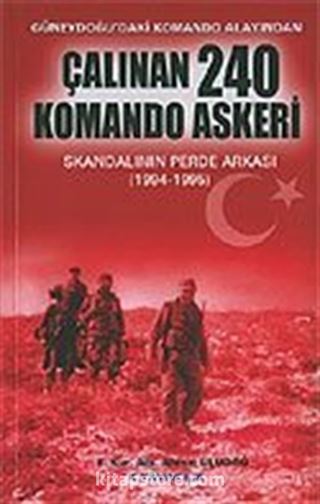 Çalınan 240 Komando Askeri / Skandalının Perde Arkası (1994-1995)