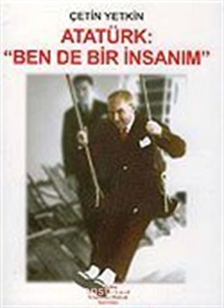 Atatürk: Ben de Bir İnsanım