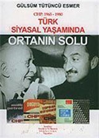 CHP: 1965-1980 Türk Siyasal Yaşamında Ortanın Solu