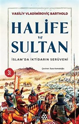 Halife ve Sultan İslamda İktidarın Serüveni