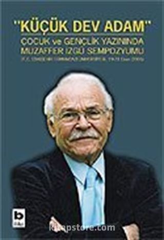 Küçük Dev Adam / Çocuk ve Gençlik Yazınında Muzaffer İzgü Sempozyumu